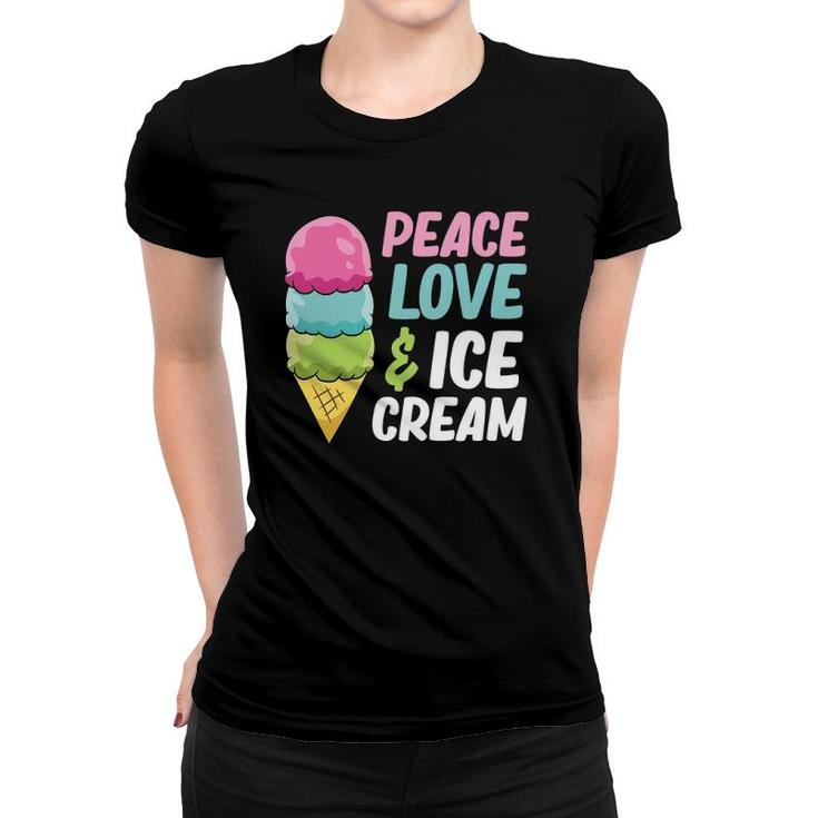 Ice Cream Peace Love And Ice Cream Women T-shirt