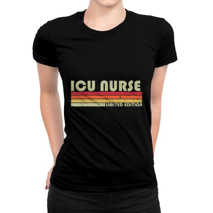Icu Nurse Funny Job Title Profession Birthday Worker Idea  Women T-shirt