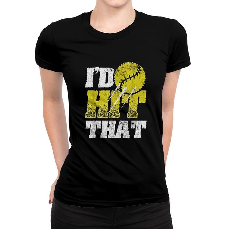 Id Hit That Softball Softball Player Softball Team Women T-shirt
