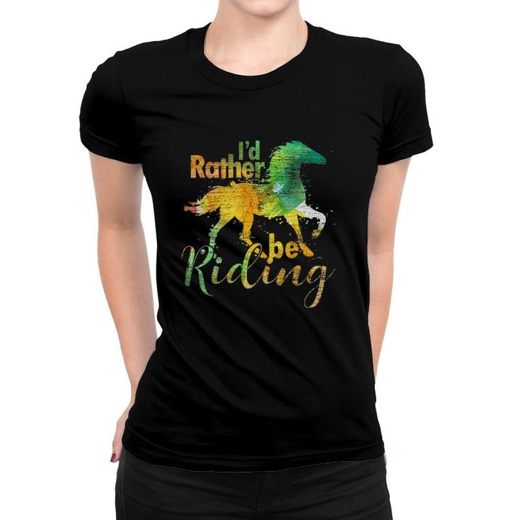 I'd Rather Be Riding Funny Equestrian Animal Riding Horse Women T-shirt