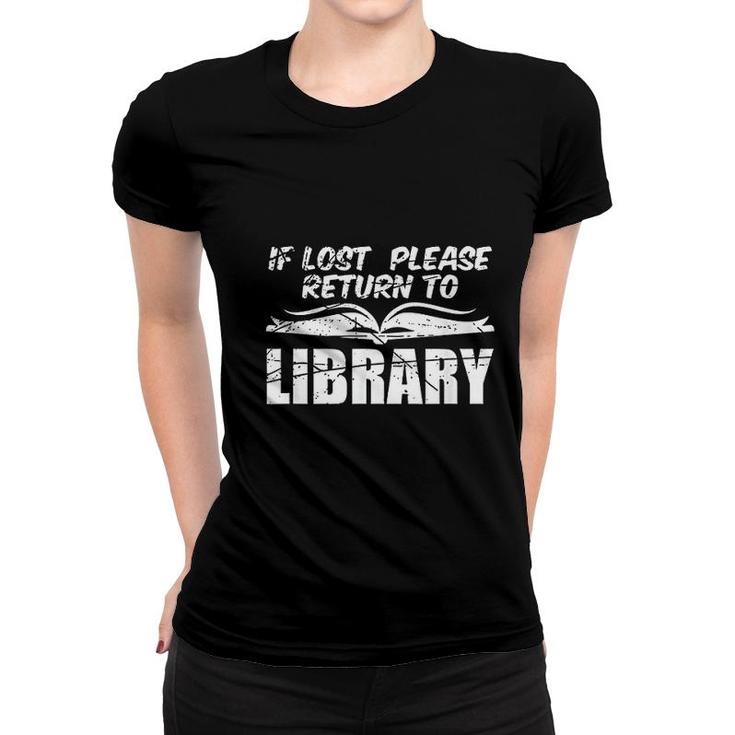 If Lost Return To Library Book Lover Reader Book Lover Gift Women T-shirt
