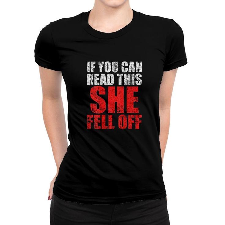 If You Can Read This She Fell Off Women T-shirt