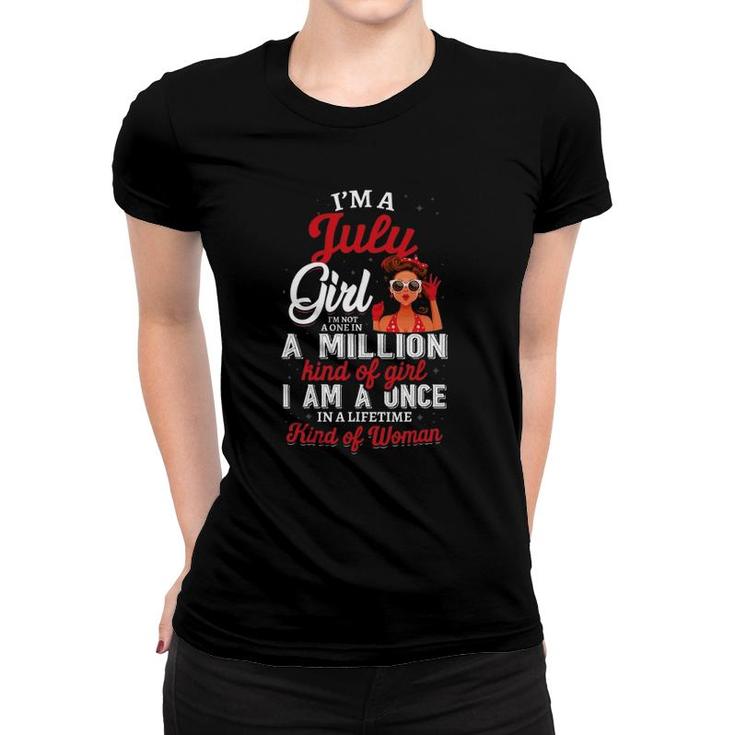 I'm A July Girl I Am Not A One In A Million Kind Of Girl Women T-shirt