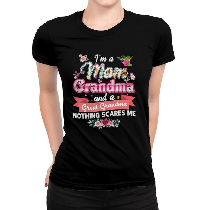 I'm A Mom Grandma And Great Nothing Scares Me Mother Day Women T-shirt