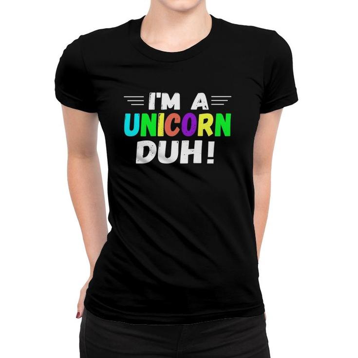 I'm A Unicorn Duh Rainbow  Cute Halloween Costume Women T-shirt