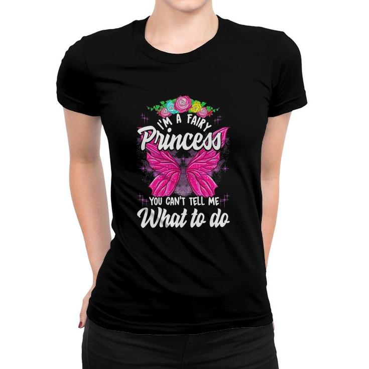 I'm Fairy Princess You Can't Tell Me What To Do Cute Girly Women T-shirt
