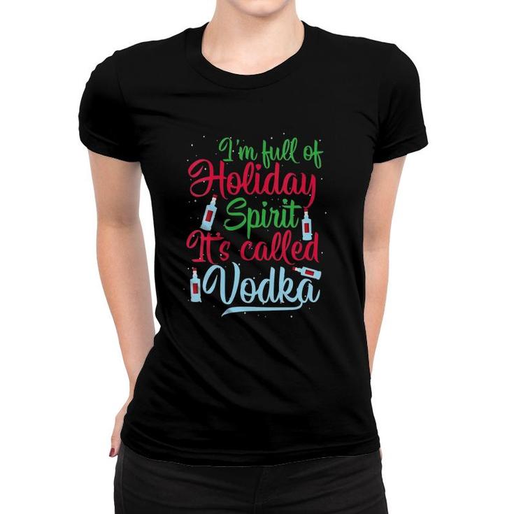 I'm Full Of Holiday Spirit It's Called Vodka Xmas Drinking V-Neck Women T-shirt