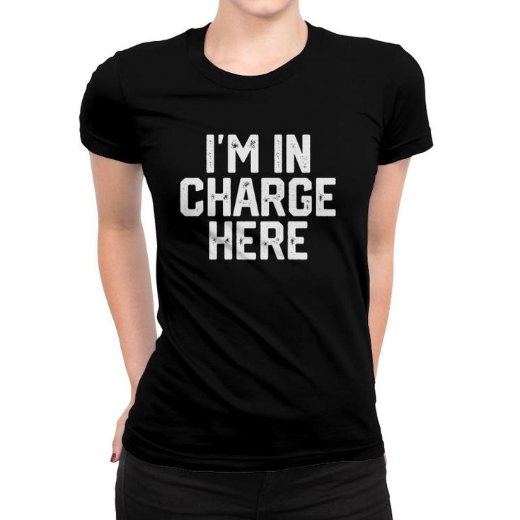 I'm In Charge Here Funny Mom Boss Womens Men Joke Quote Gift  Women T-shirt