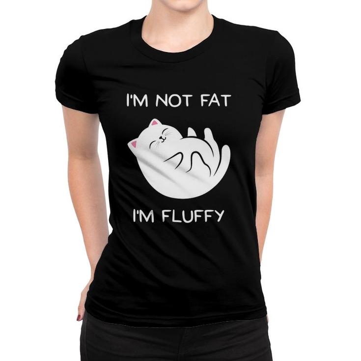 I'm Not Fat, I'm Fluffy Cat Women T-shirt