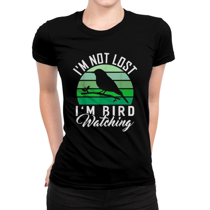 I'm Not Lost I'm Bird Watching Bird Watcher  Women T-shirt