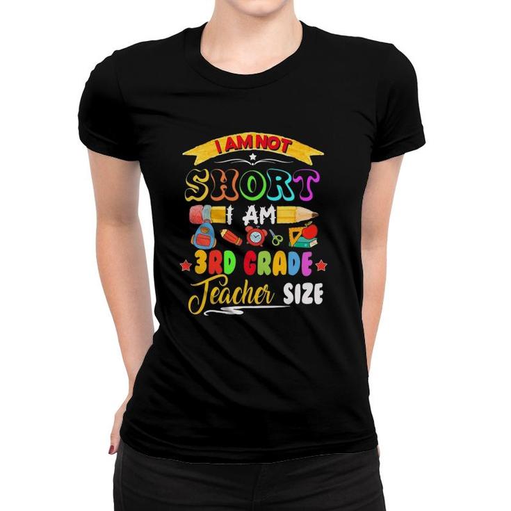 I'm Not Short I'm 3Rd Grade Teacher Size Teacher Day Gift Women T-shirt