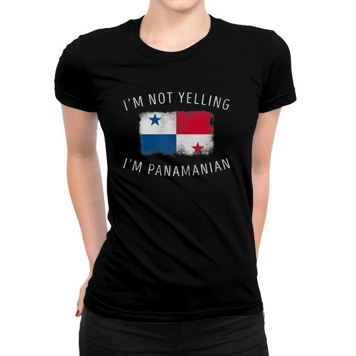 I'm Not Yelling, I'm Panamanian - Funny Panama Pride Women T-shirt