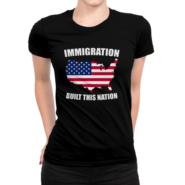 Immigration Built This Nation Usa Protest Support Women T-shirt