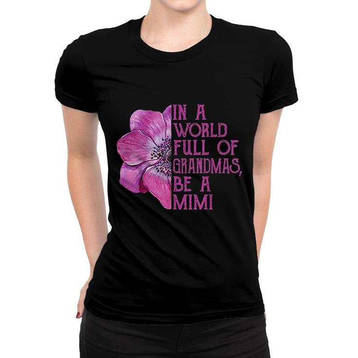 In A World Full Of Grandmas Be A Mimi Women T-shirt