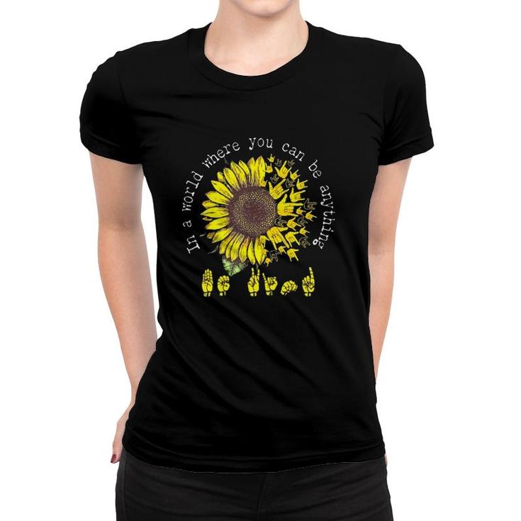 In A World Where You Can Be Anything Be Kind American Sign Language Vintage Sunflower Women T-shirt