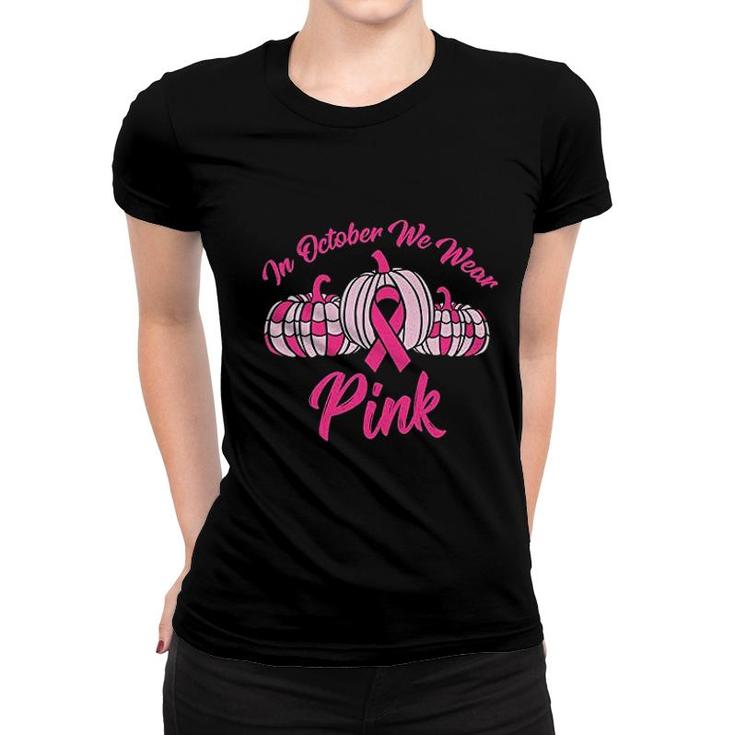 In October We Wear Pink Women T-shirt