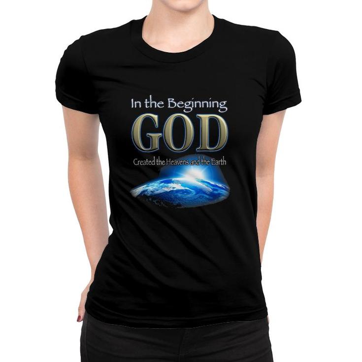 In The Beginning God God's Creation Earth's Beginning Women T-shirt