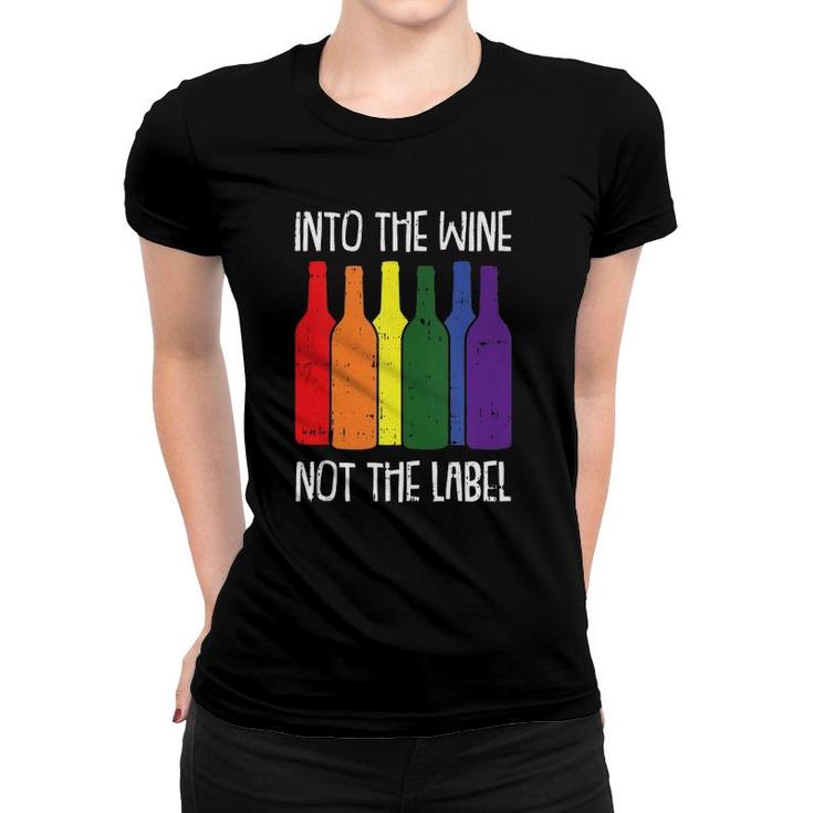 Into The Wine Not The Label Gay Pride Funny Drinking Lgbt-Q  Women T-shirt