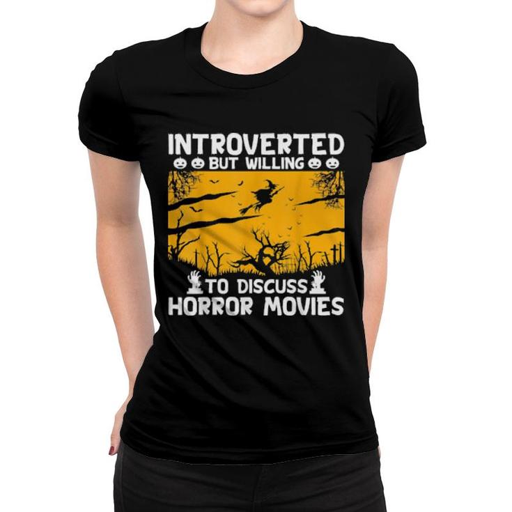 Introverted But Willing To Discuss Horror Movie  Women T-shirt