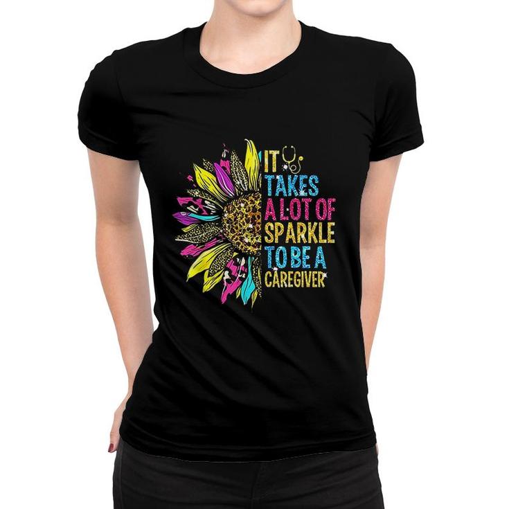 It Takes A Lot Of Sparkle To Be A Caregiver Sunflower Women T-shirt