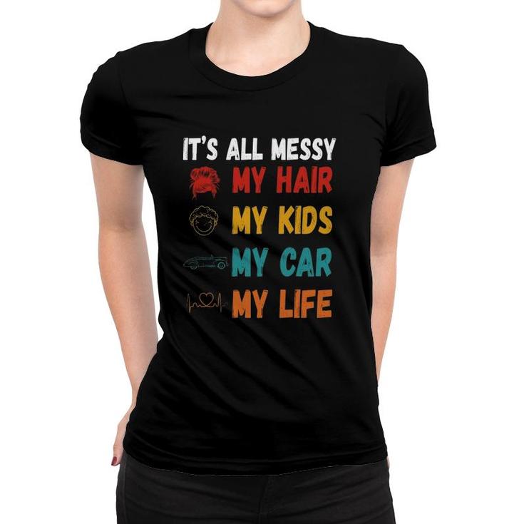 It's All Messy My Hair Kids Car Life Busy Mom Heartbeat Mother’S Day Vintage Illustration Women T-shirt