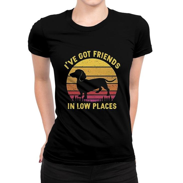 Ive Got Friends In Low Places Dachshund Women T-shirt