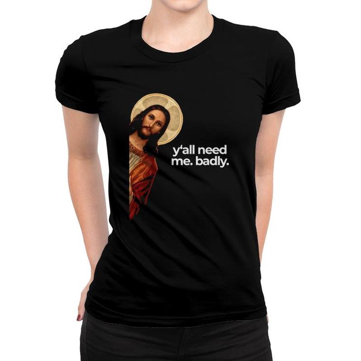 Jesus Peeking Y'all Need Me Funny Christian Meme Women T-shirt