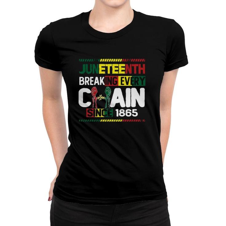 Juneteenth Breaking Every Chain Since 1865 Black Month History Women T-shirt