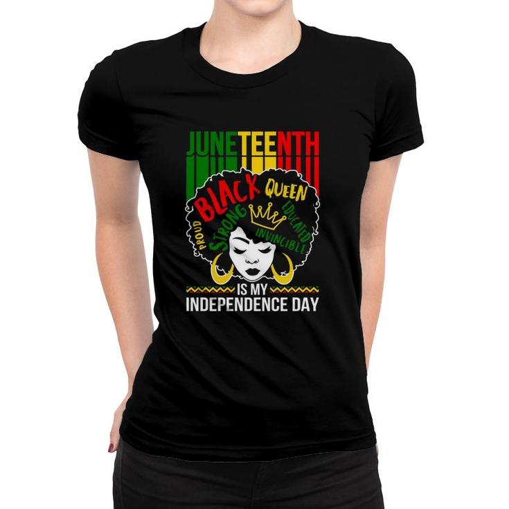 Juneteenth Is My Independence Day Black Afro Women Pride Melanin Queen Women T-shirt