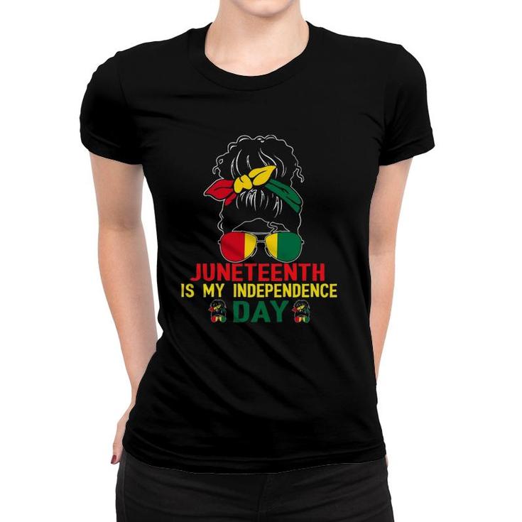 Juneteenth Is My Independence Day Black Girl Women T-shirt