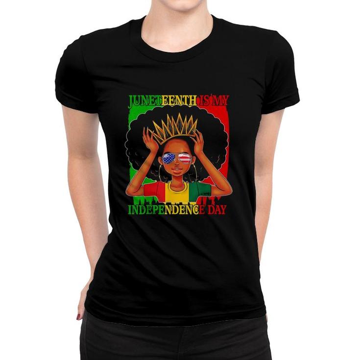 Juneteenth Is My Independence Day Black Queen Afro Melanin Women T-shirt