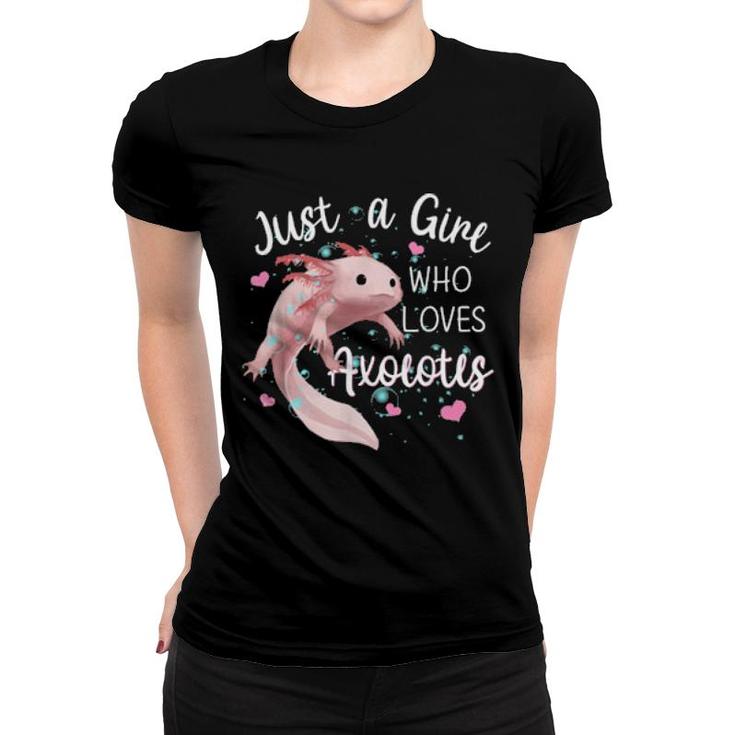 Just A Girl Who Loves Axolotls Axolotls  Women T-shirt
