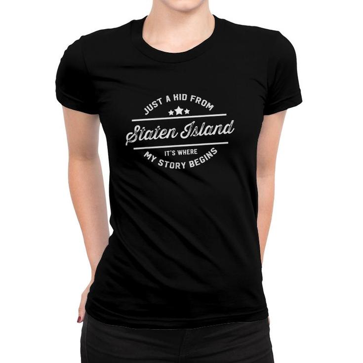 Just A Kid From Staten Island It's Were My Story Begins Women T-shirt