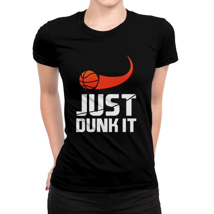Just Dunk It Basketball Player Slam Dunk Women T-shirt