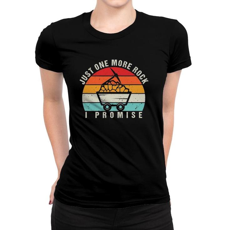 Just One More Rock I Promise Funny Geology Vintage Geologist Women T-shirt