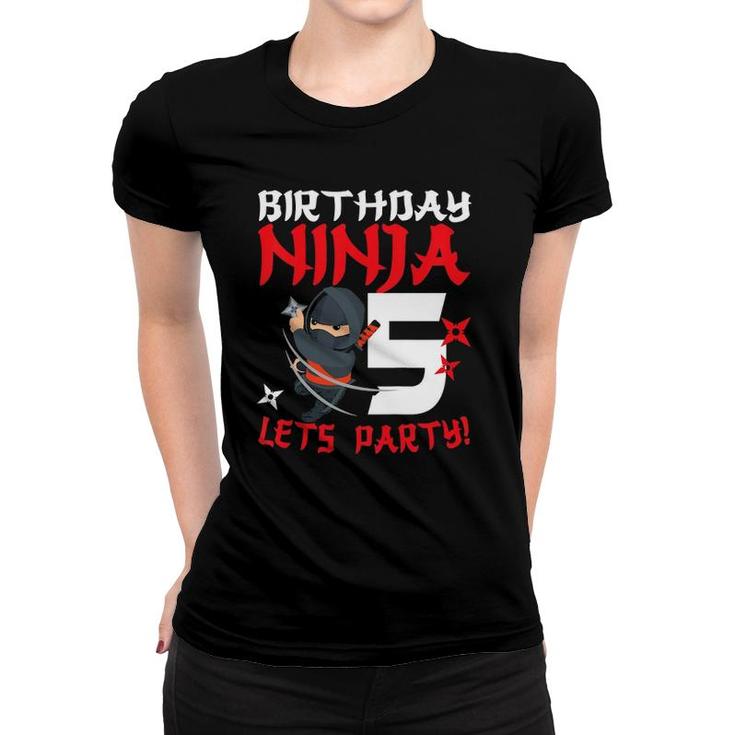 Kids Birthday Ninja 5 Let's Party Your Funny Ninja 5Th Birthday Women T-shirt