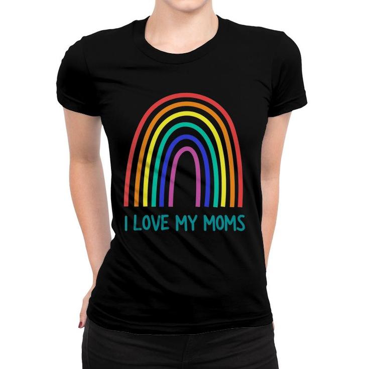 Kids Cute I Love My Moms Rainbow Family Two Mothers 2 Mommies Women T-shirt