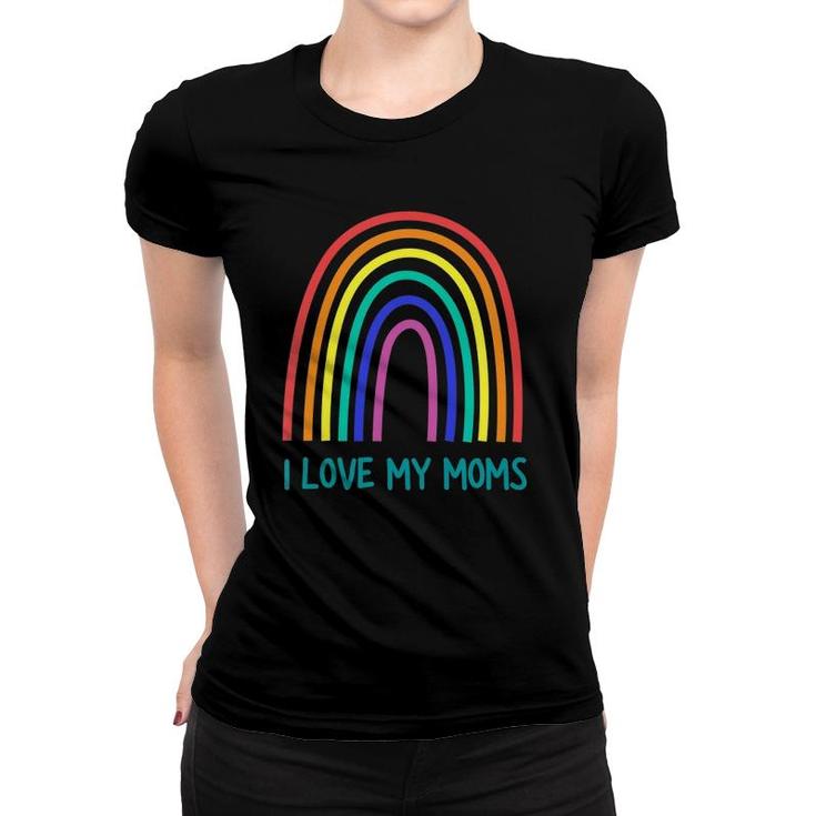 Kids Cute I Love My Moms Rainbow Family Two Mothers 2 Mommies Women T-shirt