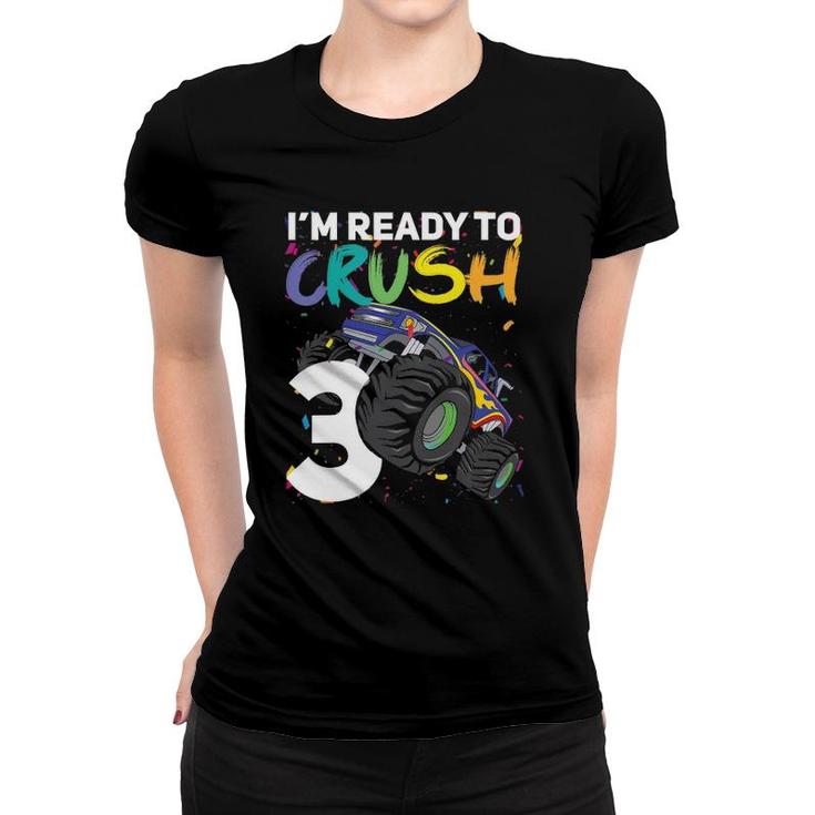 Kids I'm Ready To Crush 3, Your Funny Monster Truck 3Rd Birthday Women T-shirt