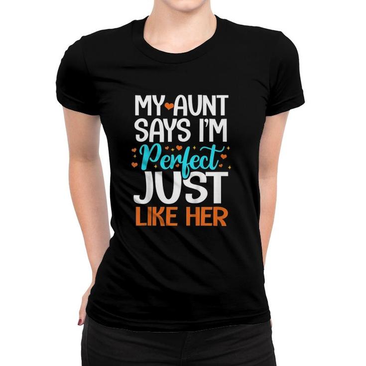 Kids My Aunt Says I'm Perfect Just Like Her Auntie Niece Nephew Women T-shirt