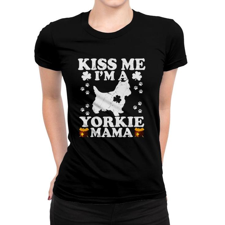 Kiss Me I'm A Yorkie Mama St Patrick's Day Women T-shirt