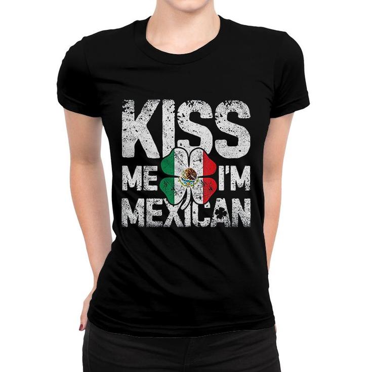 Kiss Me Im Mexican St Patricks Day Women T-shirt