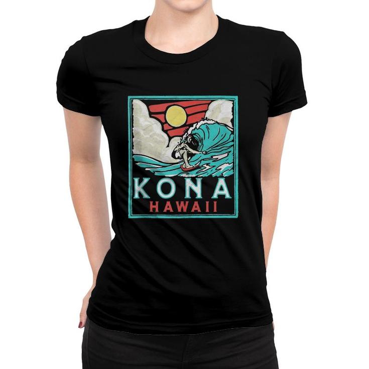 Kona Hawaii Vintage Surfer Retro 80'S Surf Vibe Beach Design  Women T-shirt