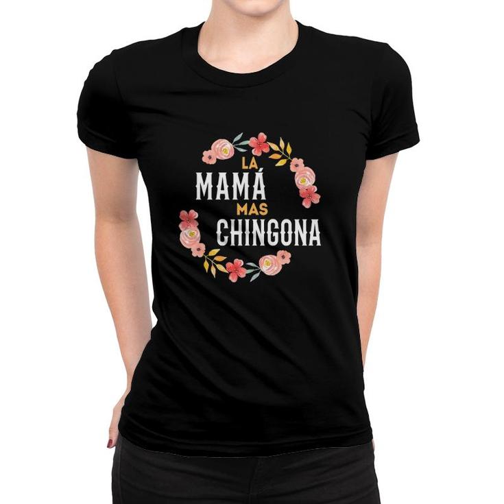 La Mama Mas Chingona Spanish Mom Floral Arch Women T-shirt