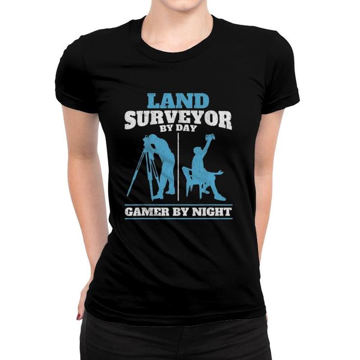 Land Surveyor By Day Gamer By Night Engineer Land Surveying Women T-shirt