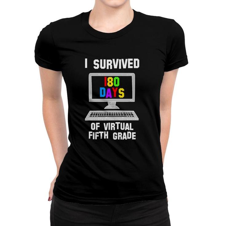 Last Day Of School I Survived 180 Days Of Virtual 5Th Grade Women T-shirt