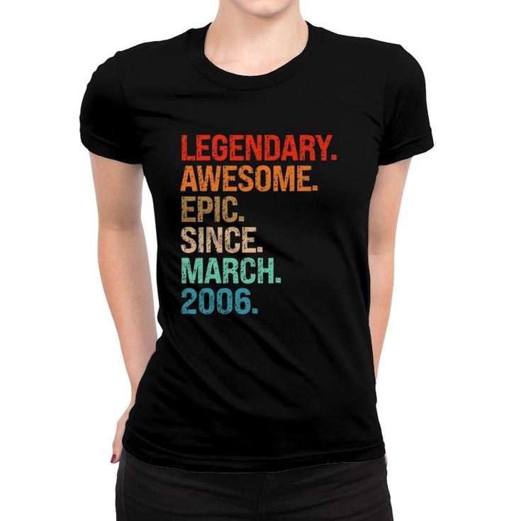 Legendary Awesome Epic Since March 2006 16Th Birthday Gifts Women T-shirt