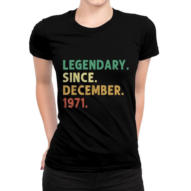 Legendary Since December 1971 50Th Birthday 50 Years  Women T-shirt
