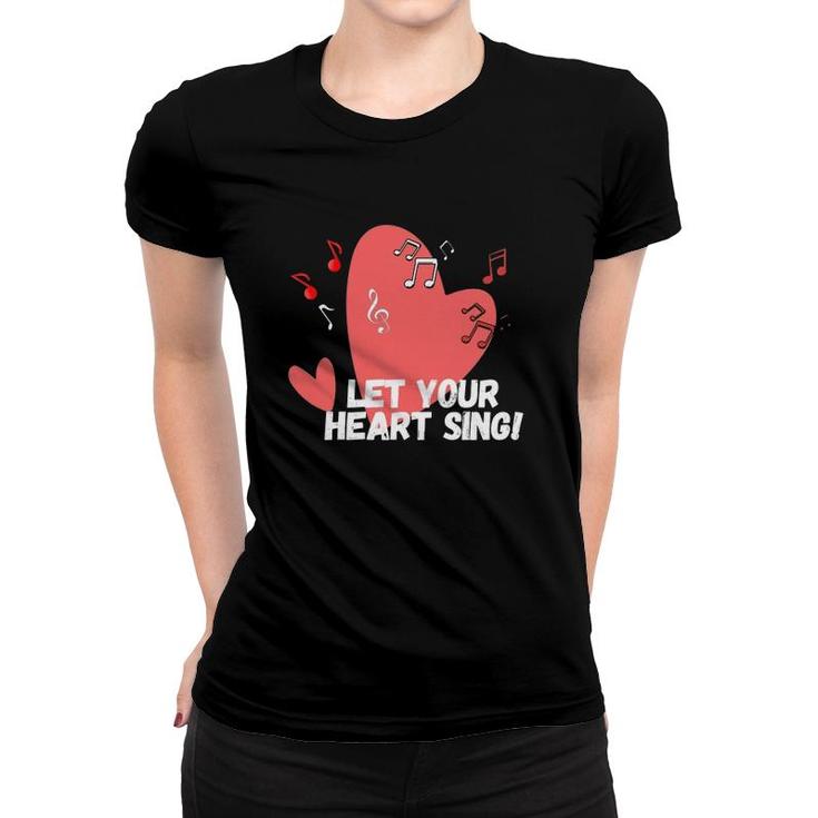 Let Your Heart Sing Valentine's Day Romantic Love Women T-shirt
