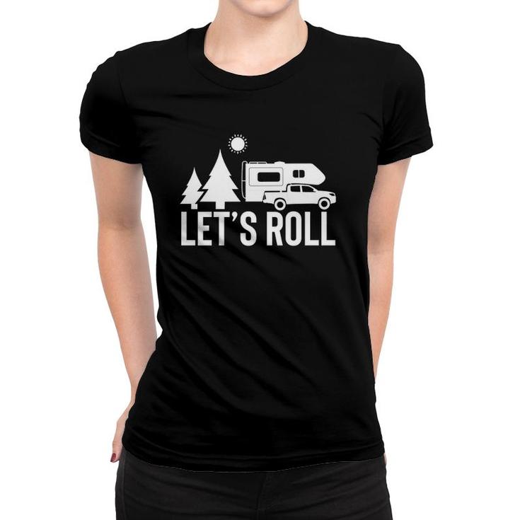 Let's Roll Truck Camper Funny Camping Gift Rv Vacation Quote Pullover Women T-shirt